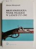 BROŃ STRZELECKA WOJSK POLSKICH W LATACH 1717-1945 Marian Maciejewski 